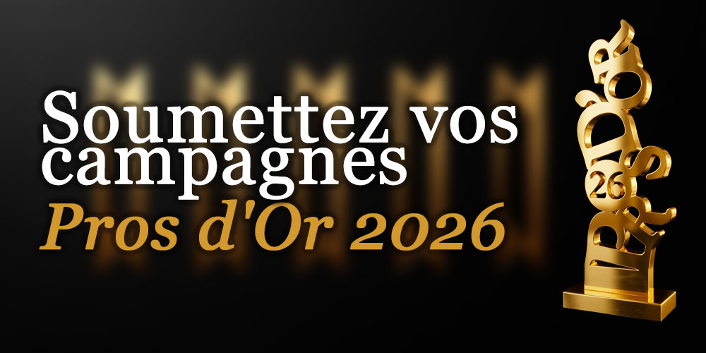 Soumettez vos campagnes aux Pros d'Or 2026 : parce que votre meilleur travail mérite d'être jugé
