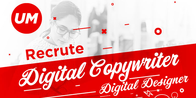 UM recrute un Digital Designer et un Copywritter