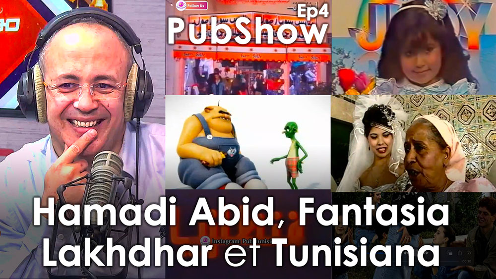 Pub Show Ep 4 : De Hammadi Abid à Tunisiana en passant par Fantasia