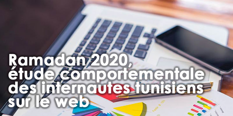 Ramadan 2020, étude comportementale des internautes tunisiens sur le web