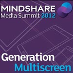 Mindshare organise la 3ème édition du Sommet Media : Multi-screen Generation