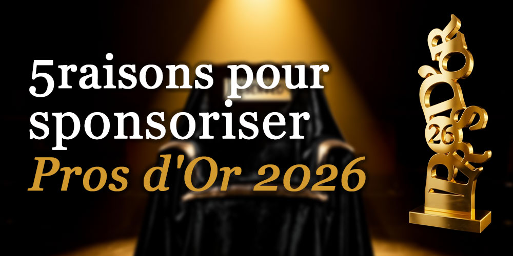 5 raisons pour lesquelles votre concurrent sera sponsor des Pros d'Or et pas vous