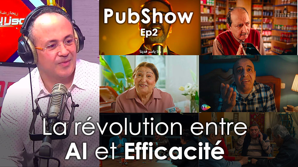 PubShow Ep 2 : La Pub en Tunisie entre Révolution IA et Retour aux sources