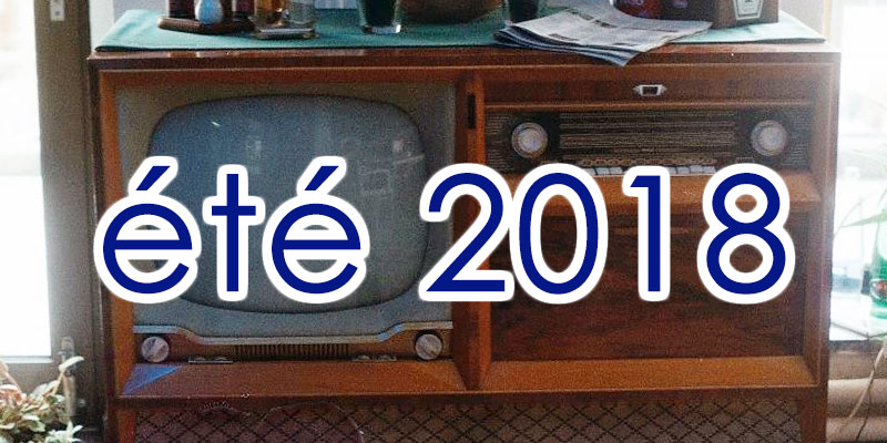 Audiences Télés et Radios en Juillet et Aout 2018