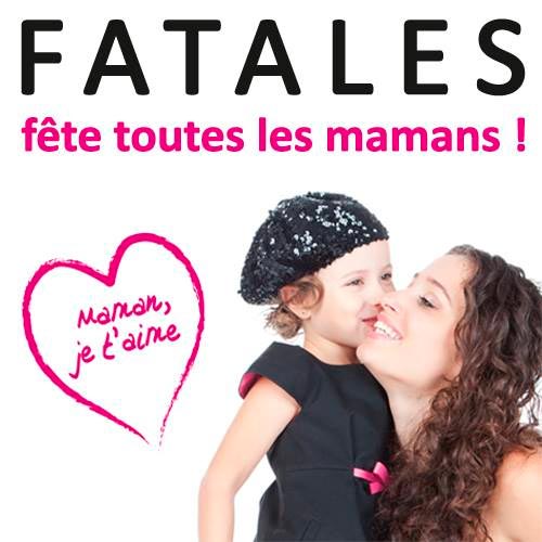 Fatales fête toutes les mamans